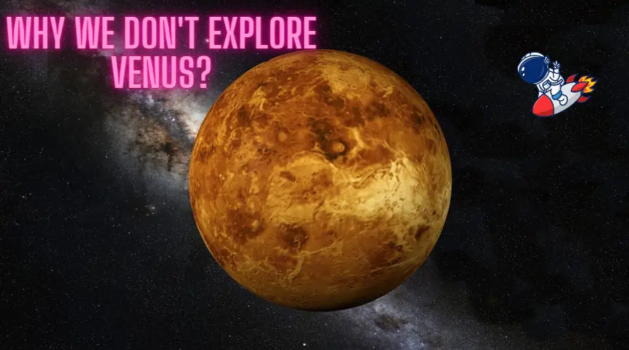 If Venus is so much closer to Earth than Mars, why don’t we explore there?