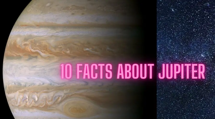 10 Mindblowing Facts About Jupiter