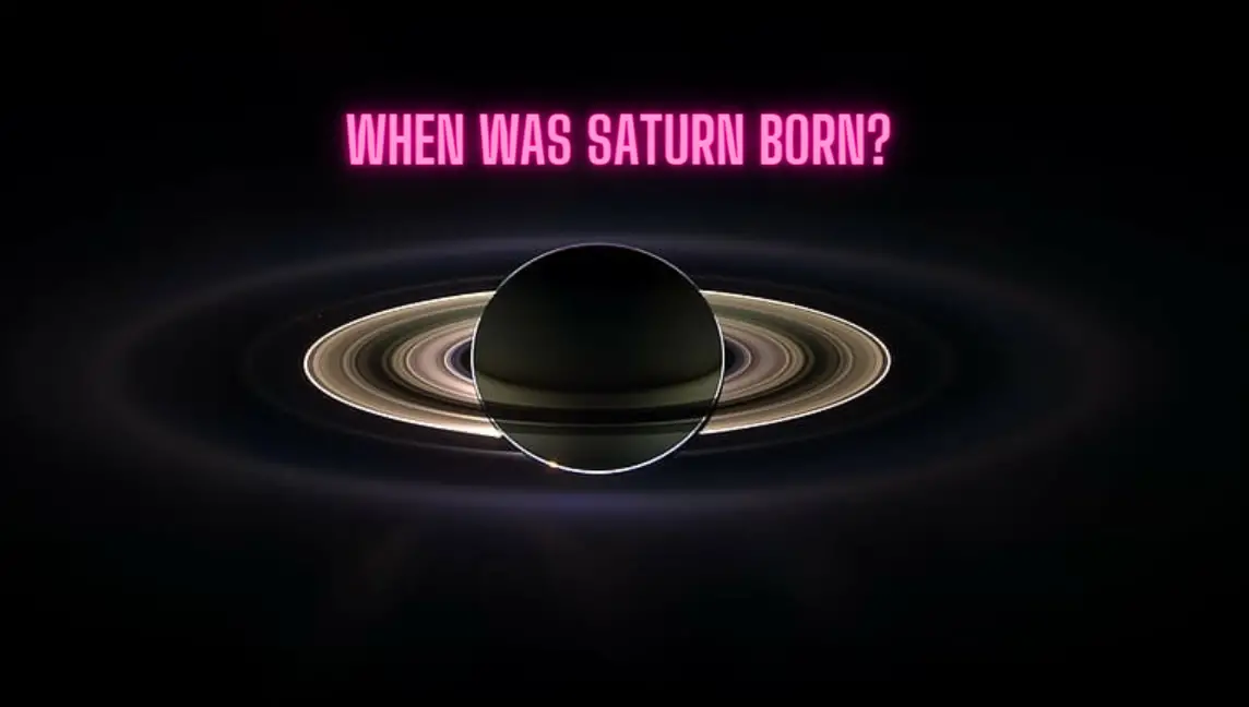 When Was Saturn Born?