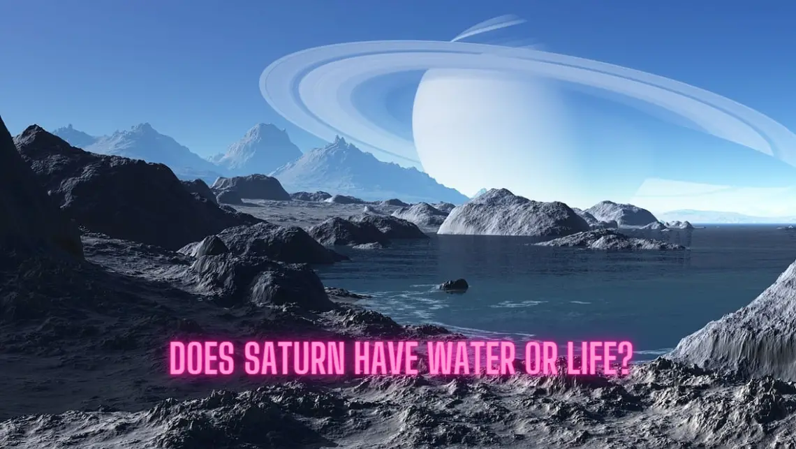 Water and Life in Saturn’s Realm: Unraveling the Mysteries